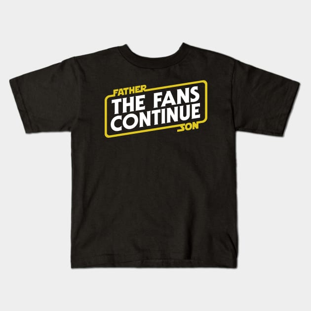 The Fans Continue • Father to Son Kids T-Shirt by DesignWise